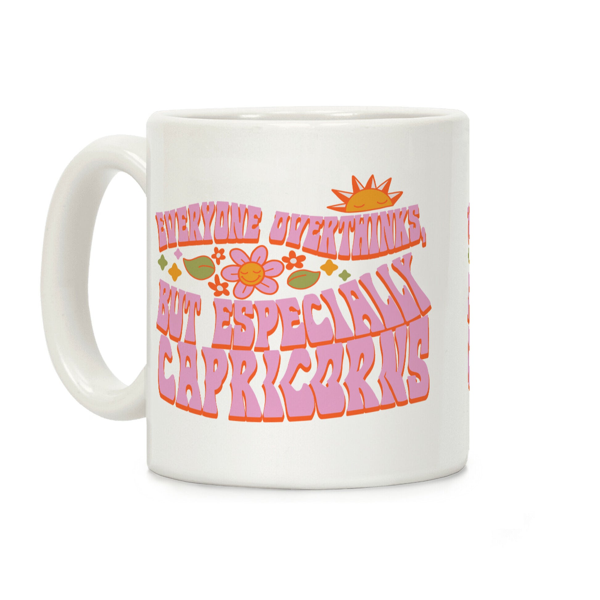 Everyone Overthinks, But Especially Capricorns Coffee Mug