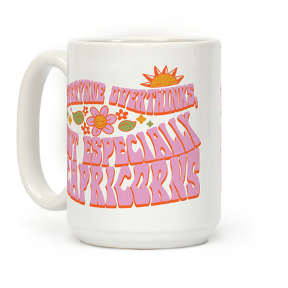 Everyone Overthinks, But Especially Capricorns Coffee Mug