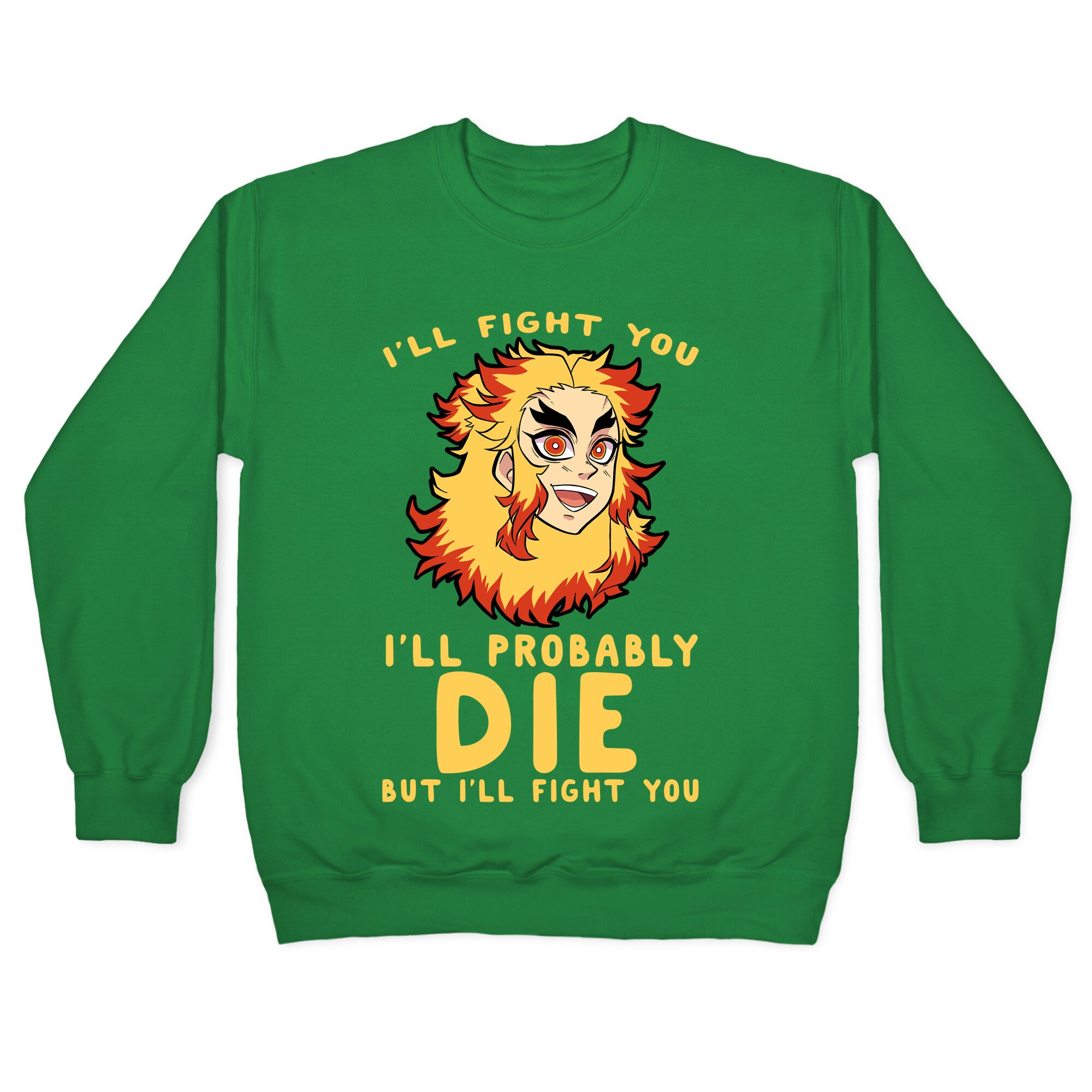 I'll Fight You I'll Probably Die But I'll Fight You Crewneck Sweatshirt