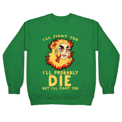I'll Fight You I'll Probably Die But I'll Fight You Crewneck Sweatshirt
