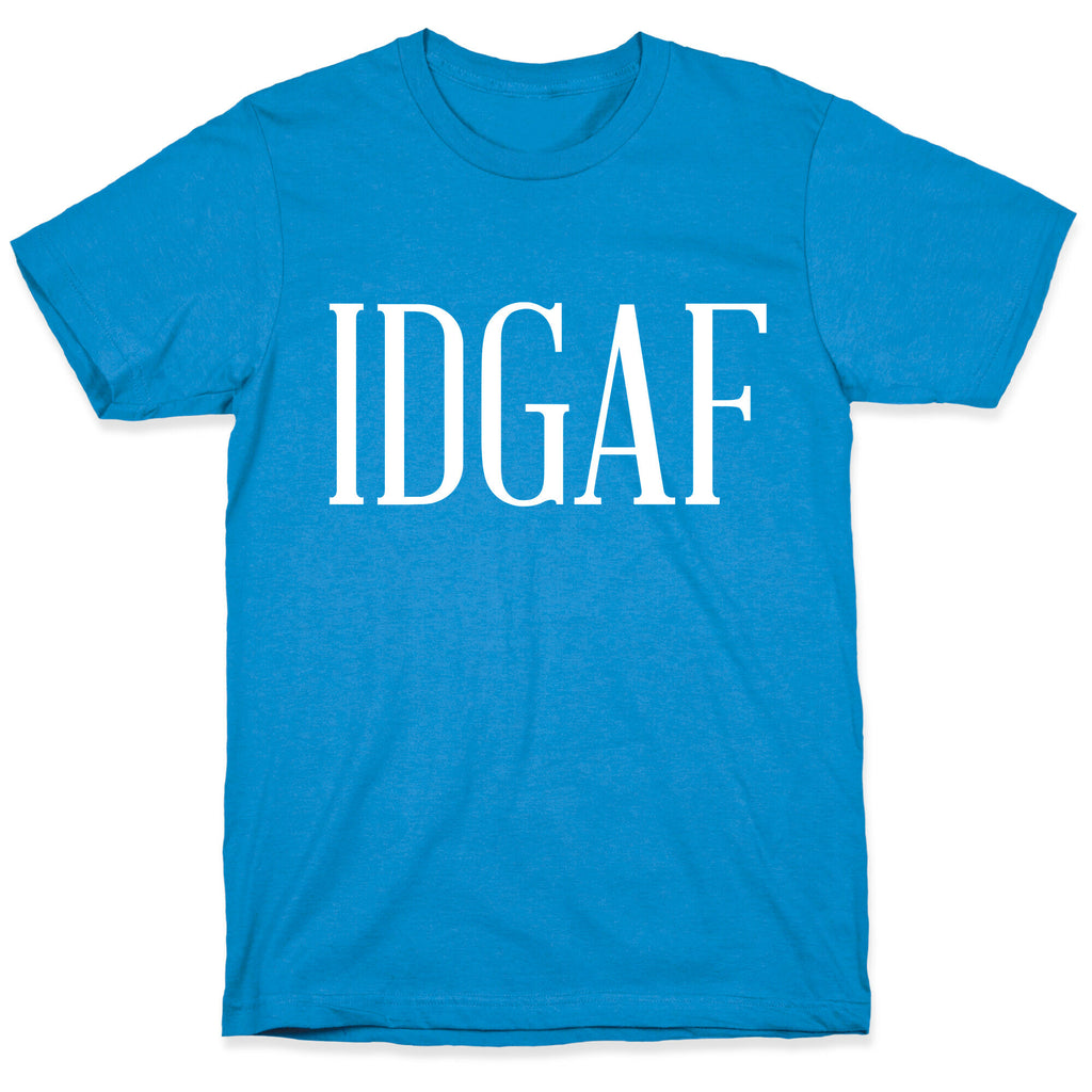 IDGAF T-Shirt
