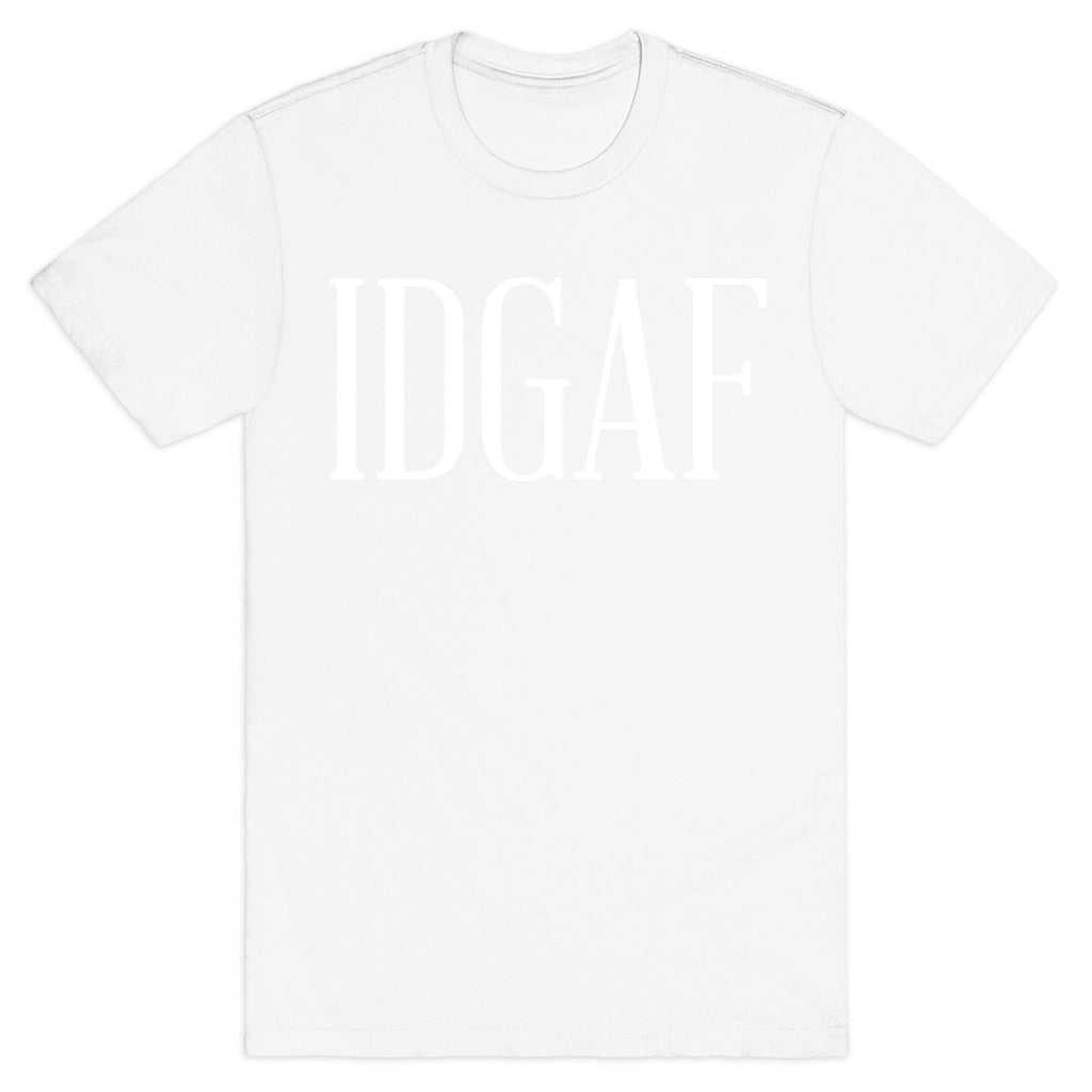 IDGAF T-Shirt