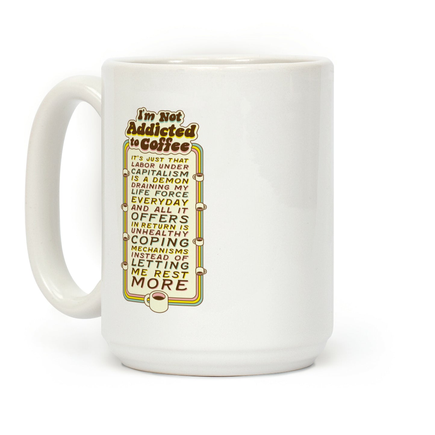 I'm Not Addicted to Coffee Coffee Mug