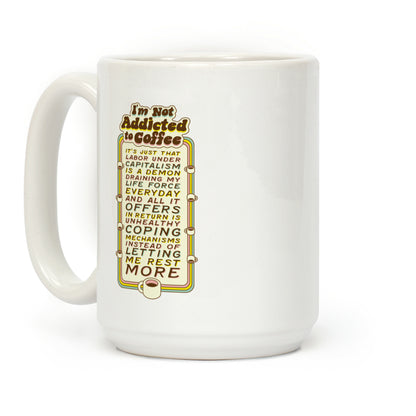 I'm Not Addicted to Coffee Coffee Mug