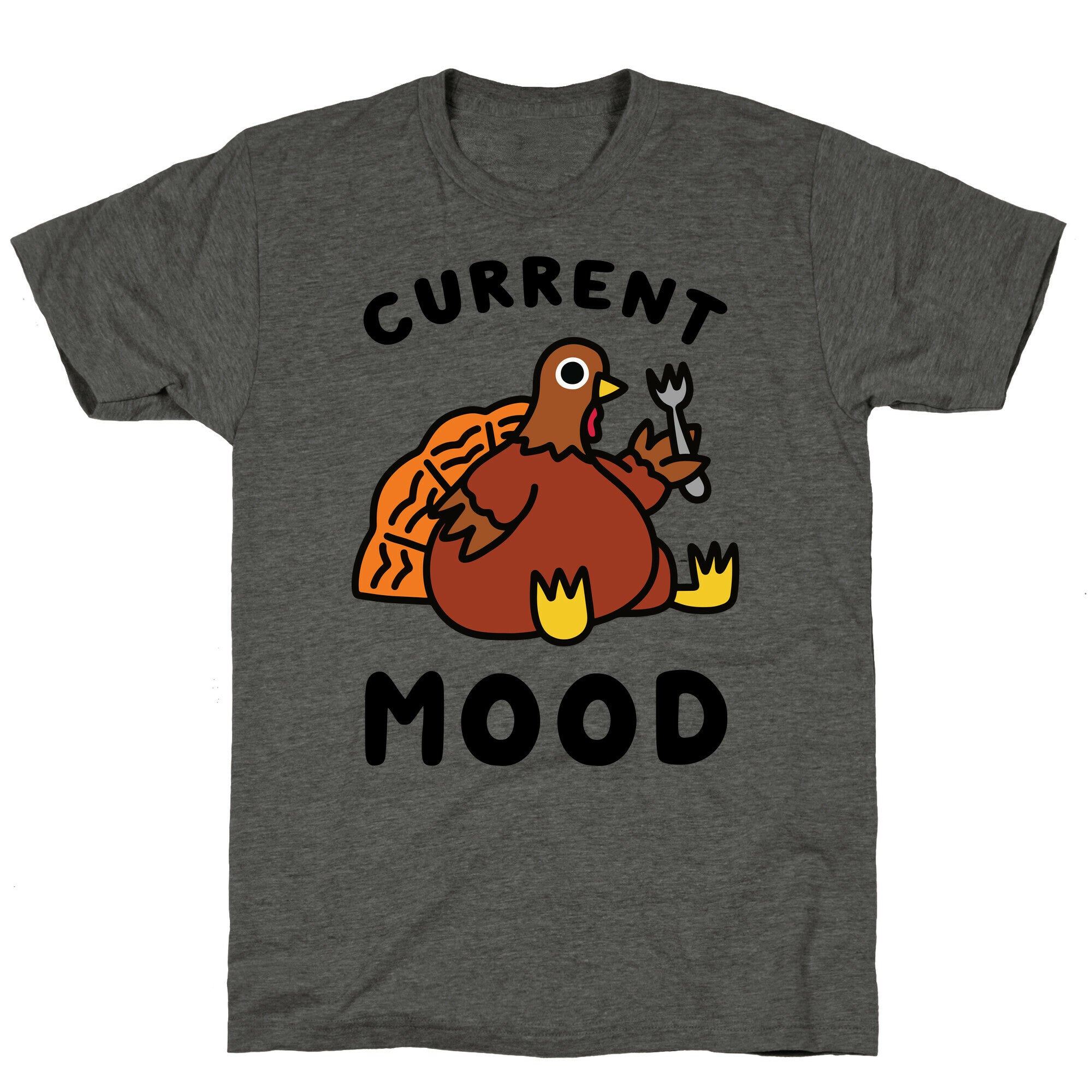 Current Mood (Hungry Turkey) Unisex Triblend Tee