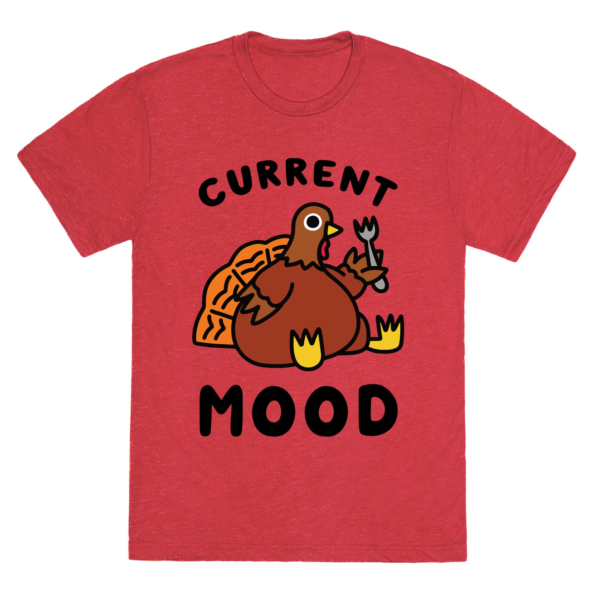 Current Mood (Hungry Turkey) Unisex Triblend Tee
