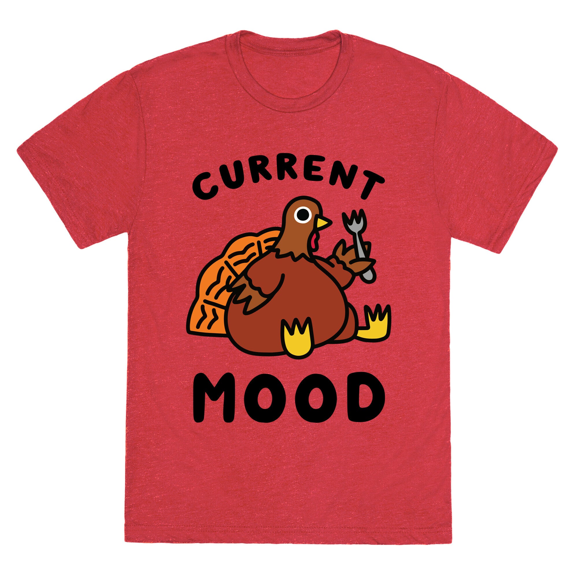 Current Mood (Hungry Turkey) Unisex Triblend Tee