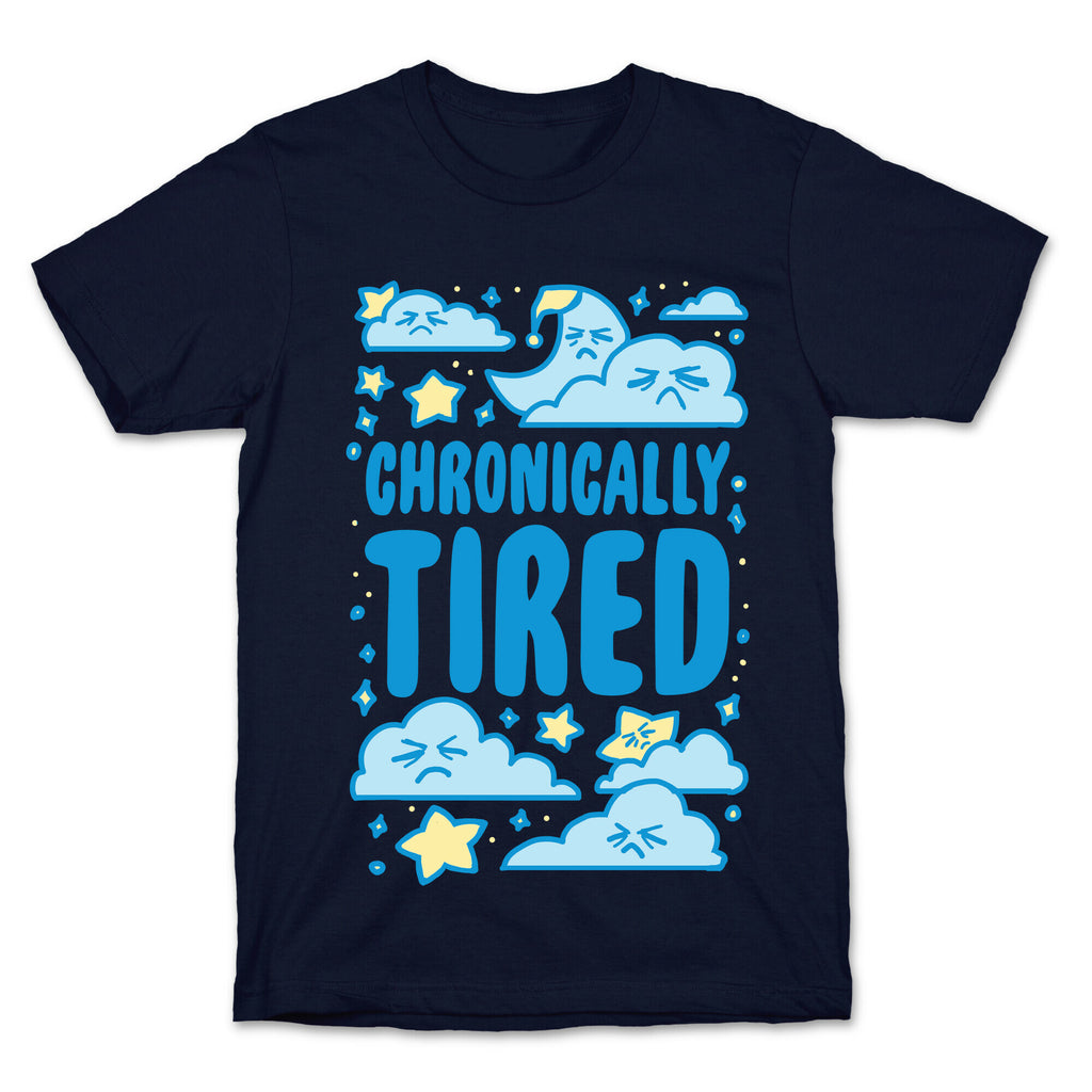 Chronically Tired T-Shirt
