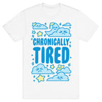 Chronically Tired T-Shirt