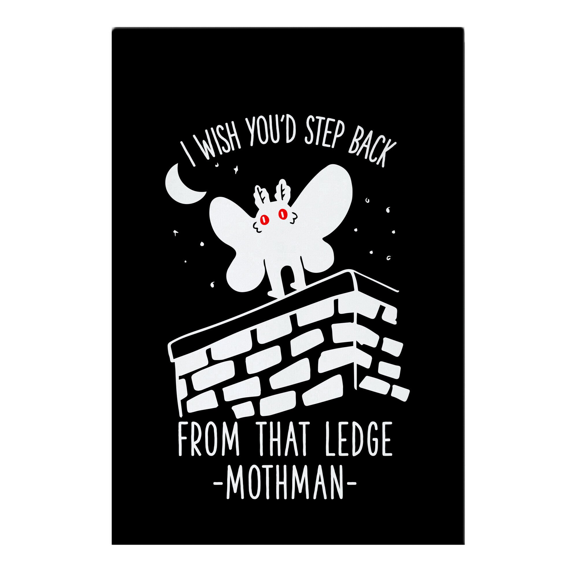 I Wish You'd Step Back From That Ledge Mothman Garden Flag