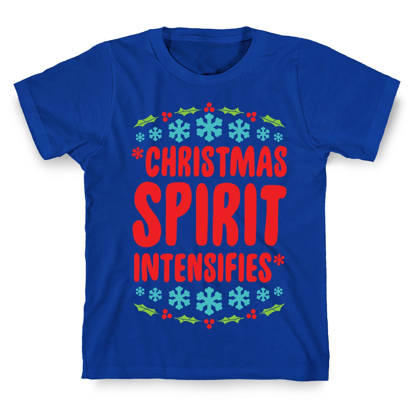 *Christmas Spirit Intensifies* T-Shirt