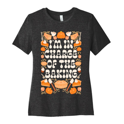 I'm In Charge Of the Baking (Thanksgiving) Women's Cotton Tee