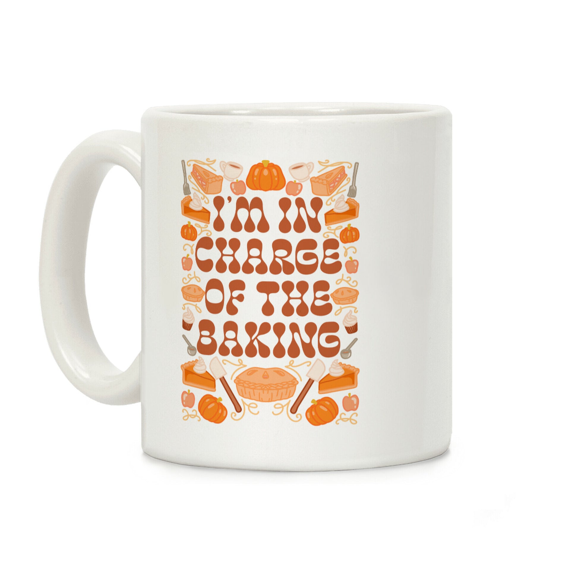 I'm In Charge Of the Baking (Thanksgiving) Coffee Mug