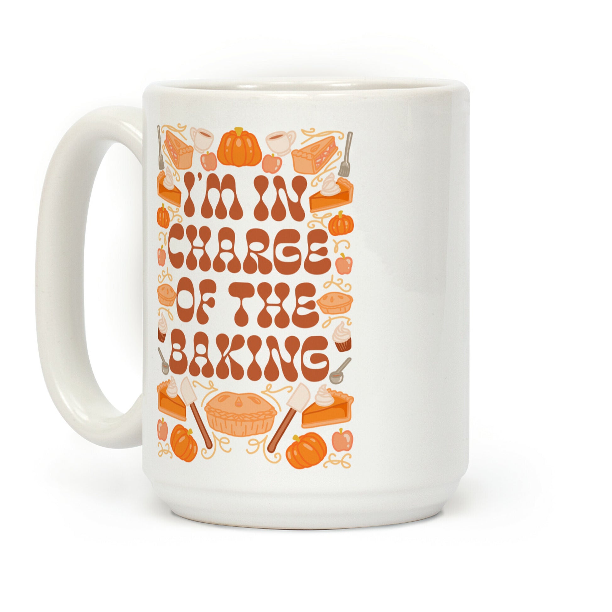 I'm In Charge Of the Baking (Thanksgiving) Coffee Mug
