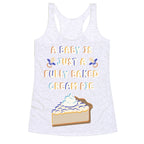 A Baby Is Just a Fully Baked Cream Pie Racerback Tank