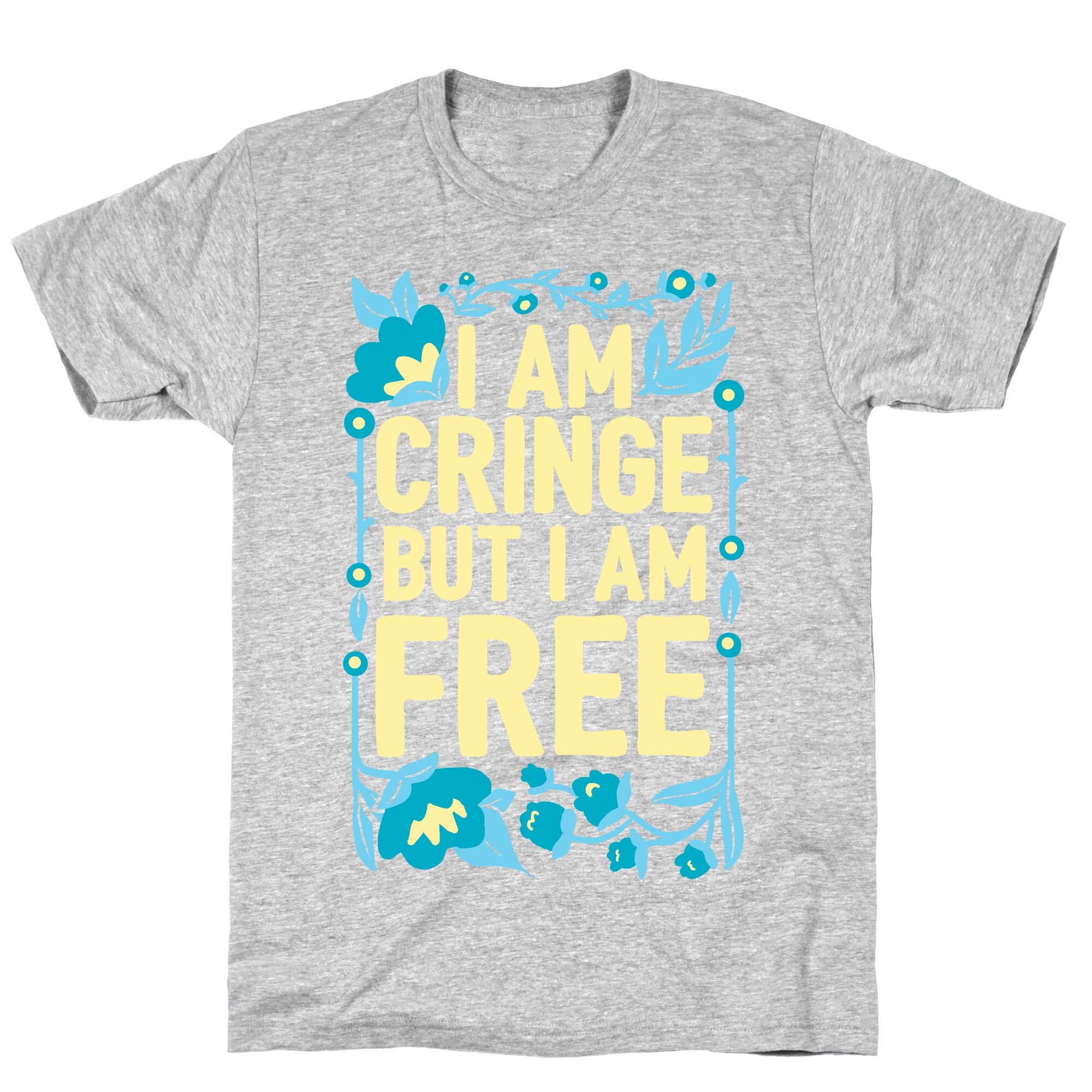 I Am Cringe But I Am Free T-Shirt