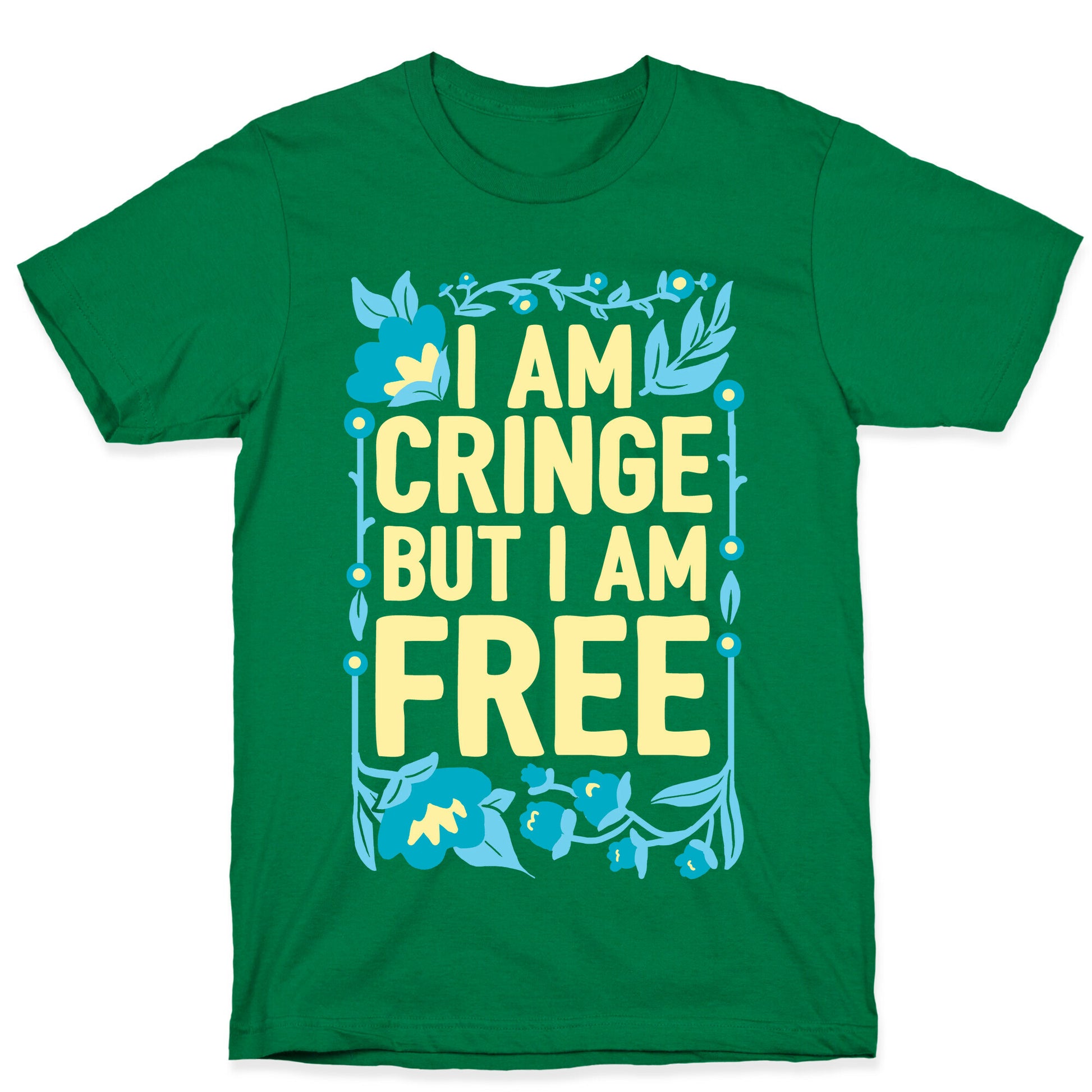 I Am Cringe But I Am Free T-Shirt