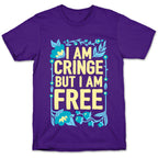 I Am Cringe But I Am Free T-Shirt