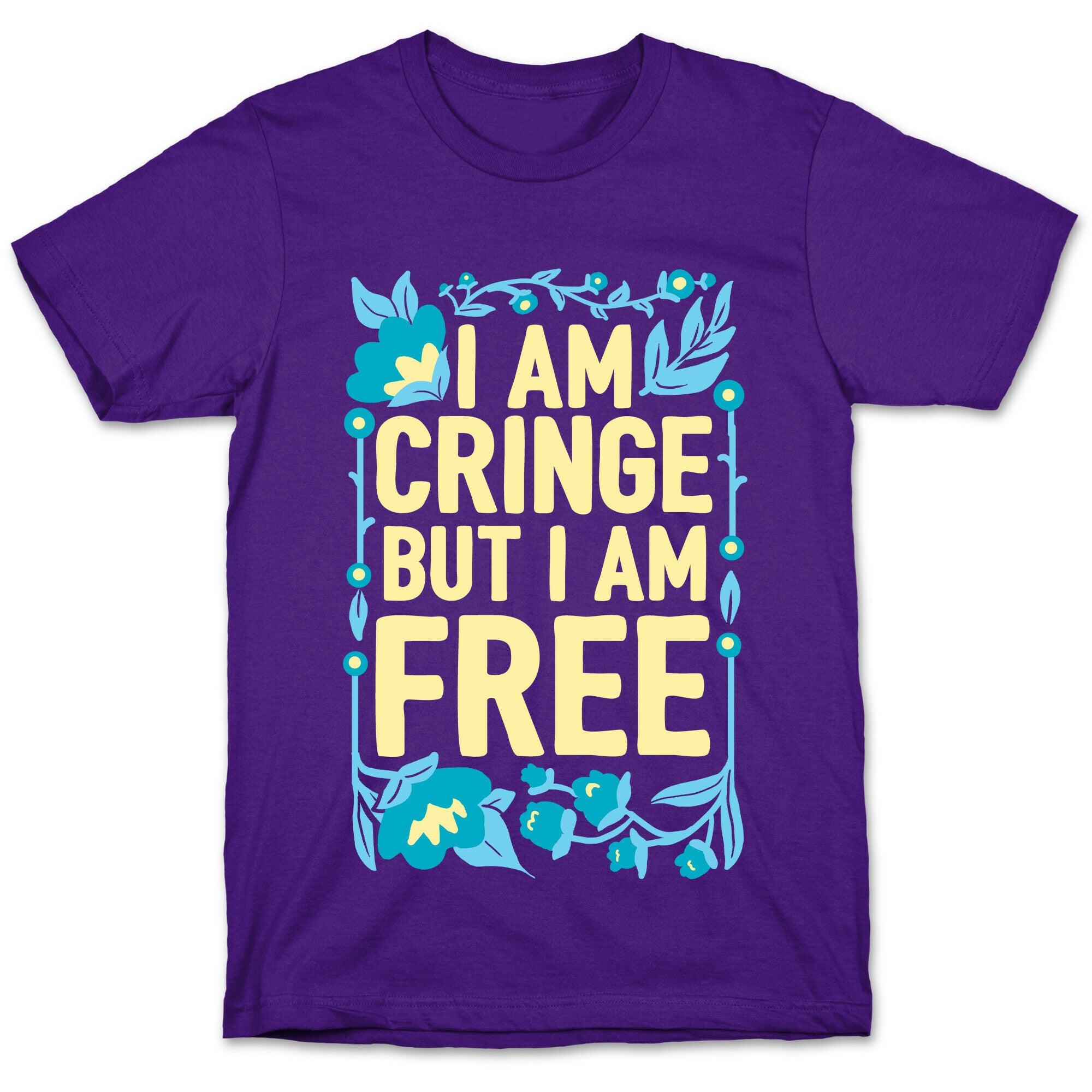 I Am Cringe But I Am Free T-Shirt