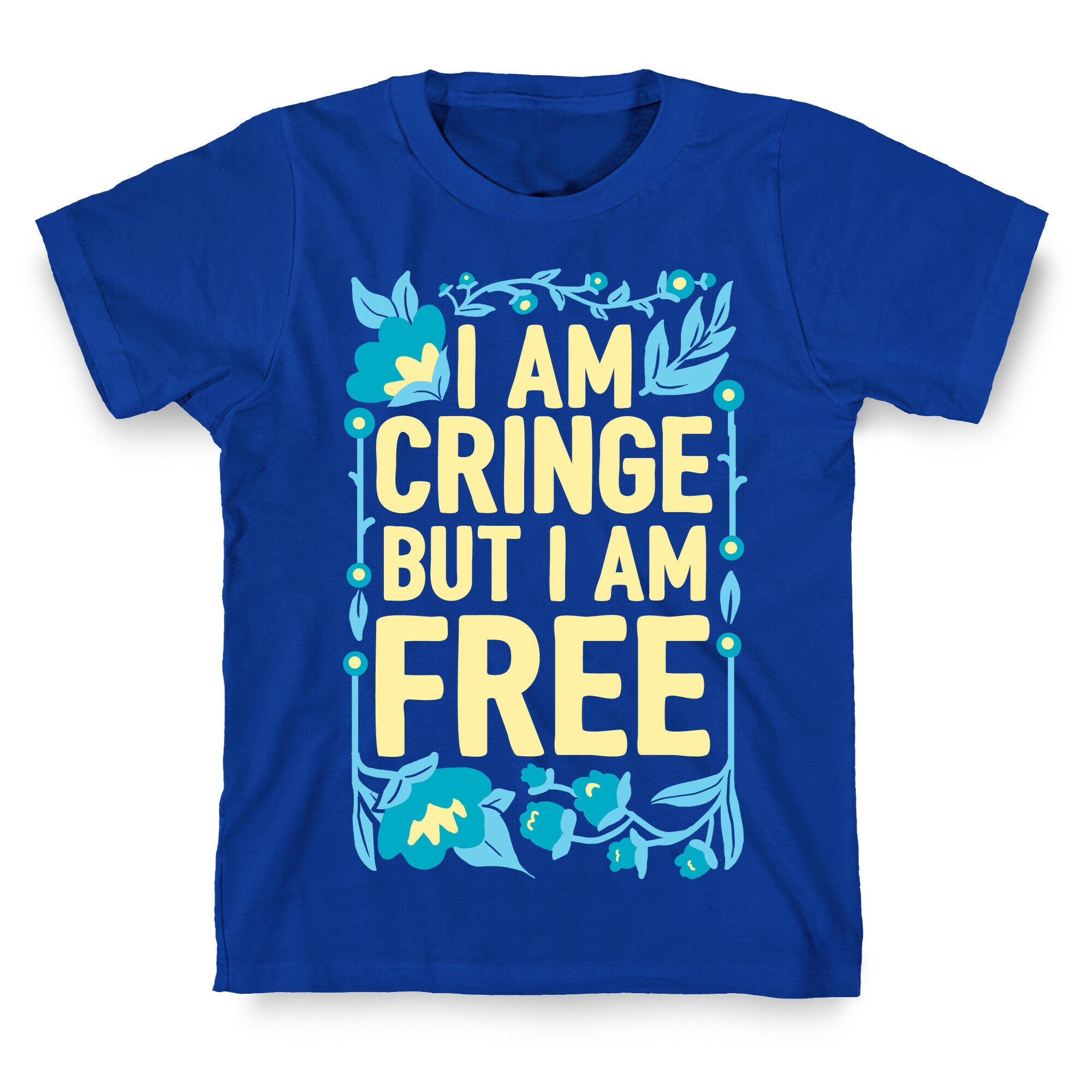 I Am Cringe But I Am Free T-Shirt