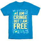 I Am Cringe But I Am Free T-Shirt