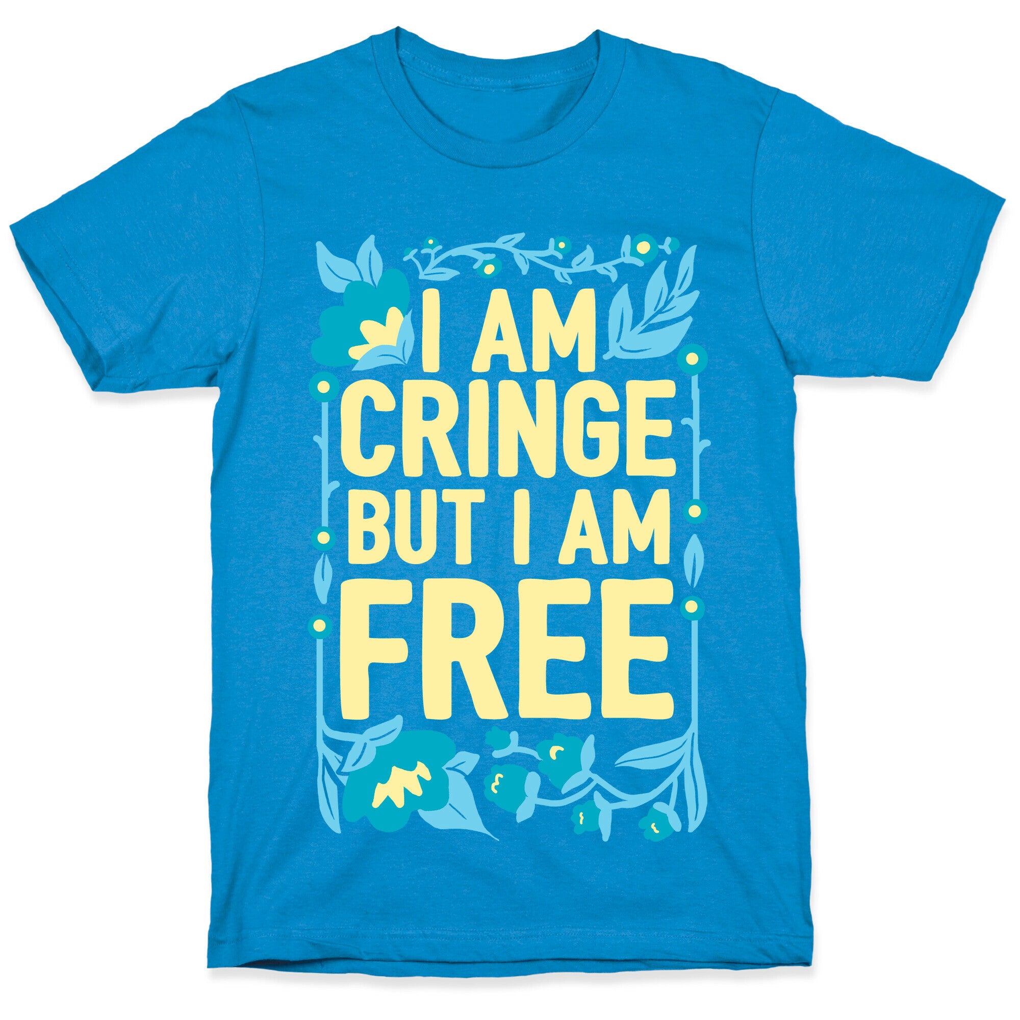 I Am Cringe But I Am Free T-Shirt