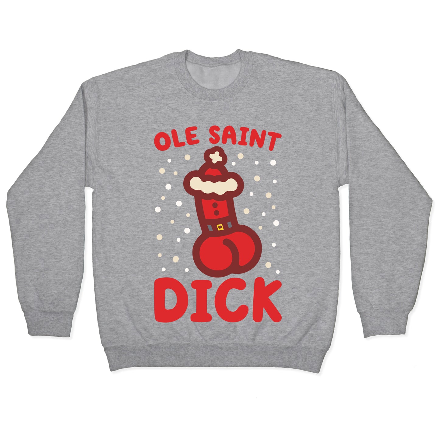 Ole Saint Dick Crewneck Sweatshirt