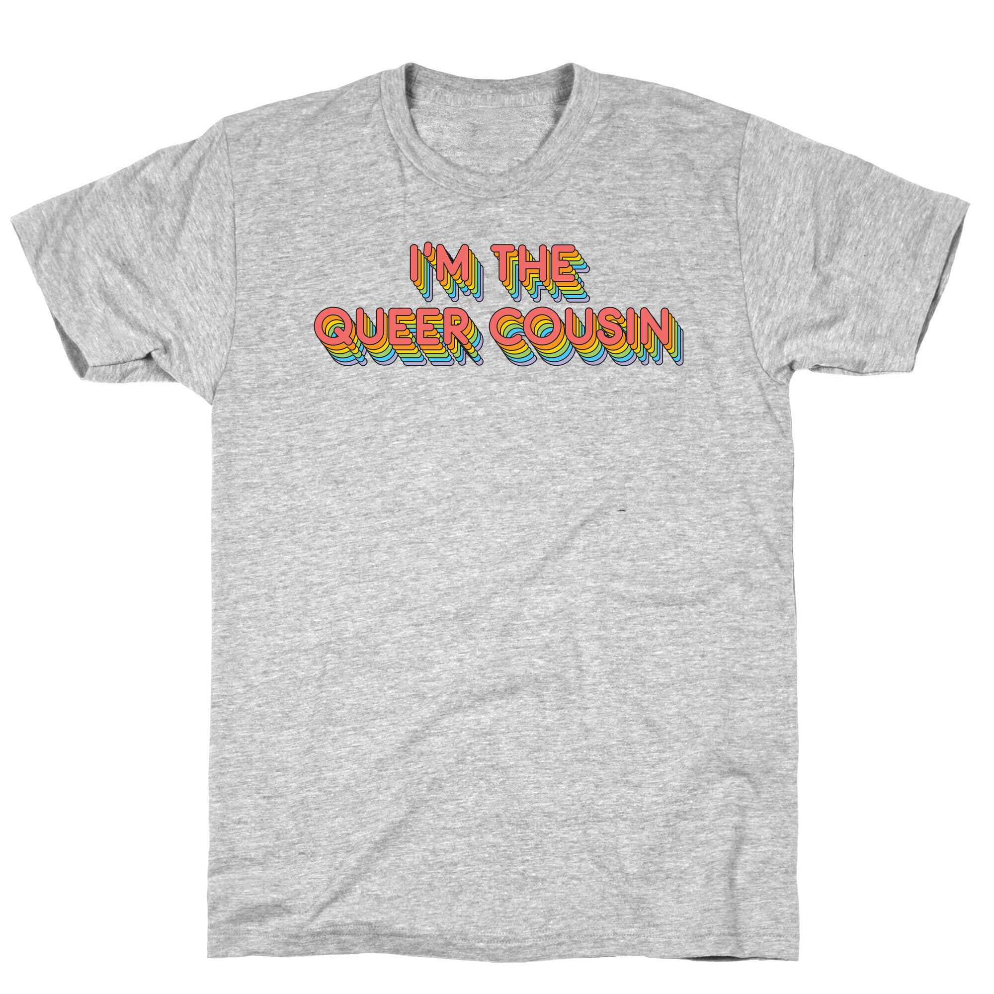 I'm The Queer Cousin T-Shirt