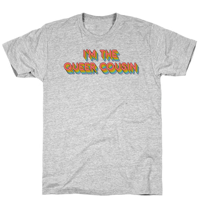 I'm The Queer Cousin T-Shirt