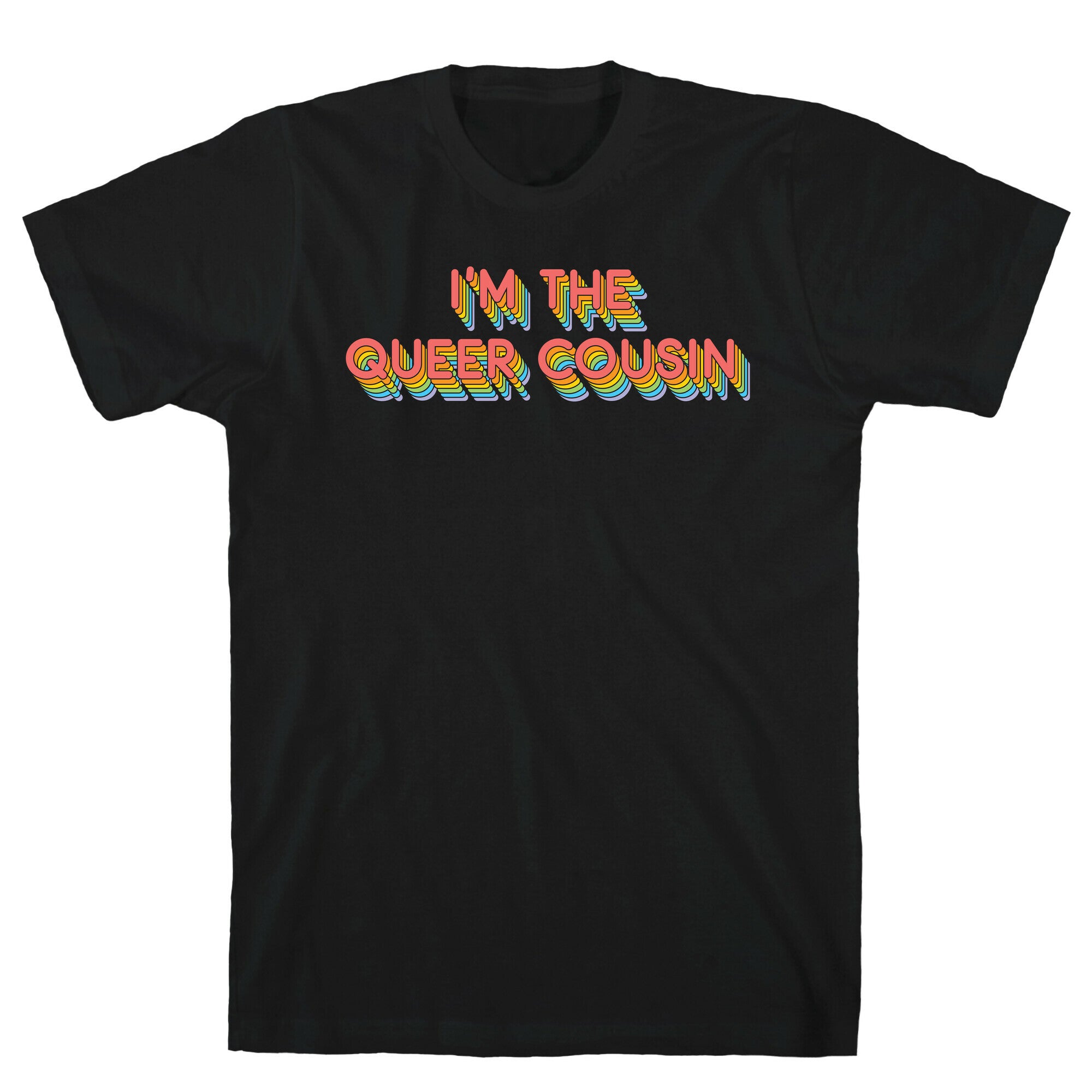 I'm The Queer Cousin T-Shirt