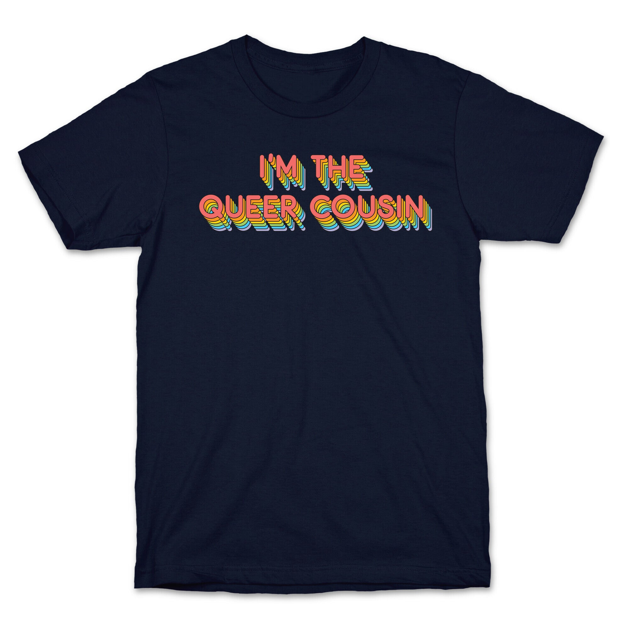 I'm The Queer Cousin T-Shirt