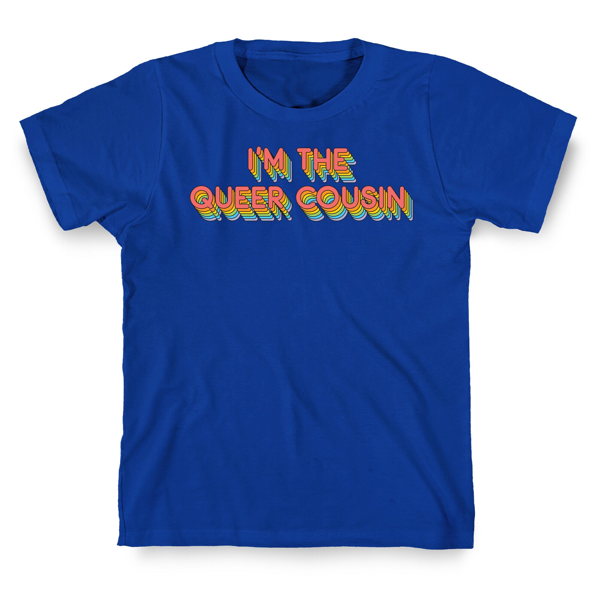 I'm The Queer Cousin T-Shirt