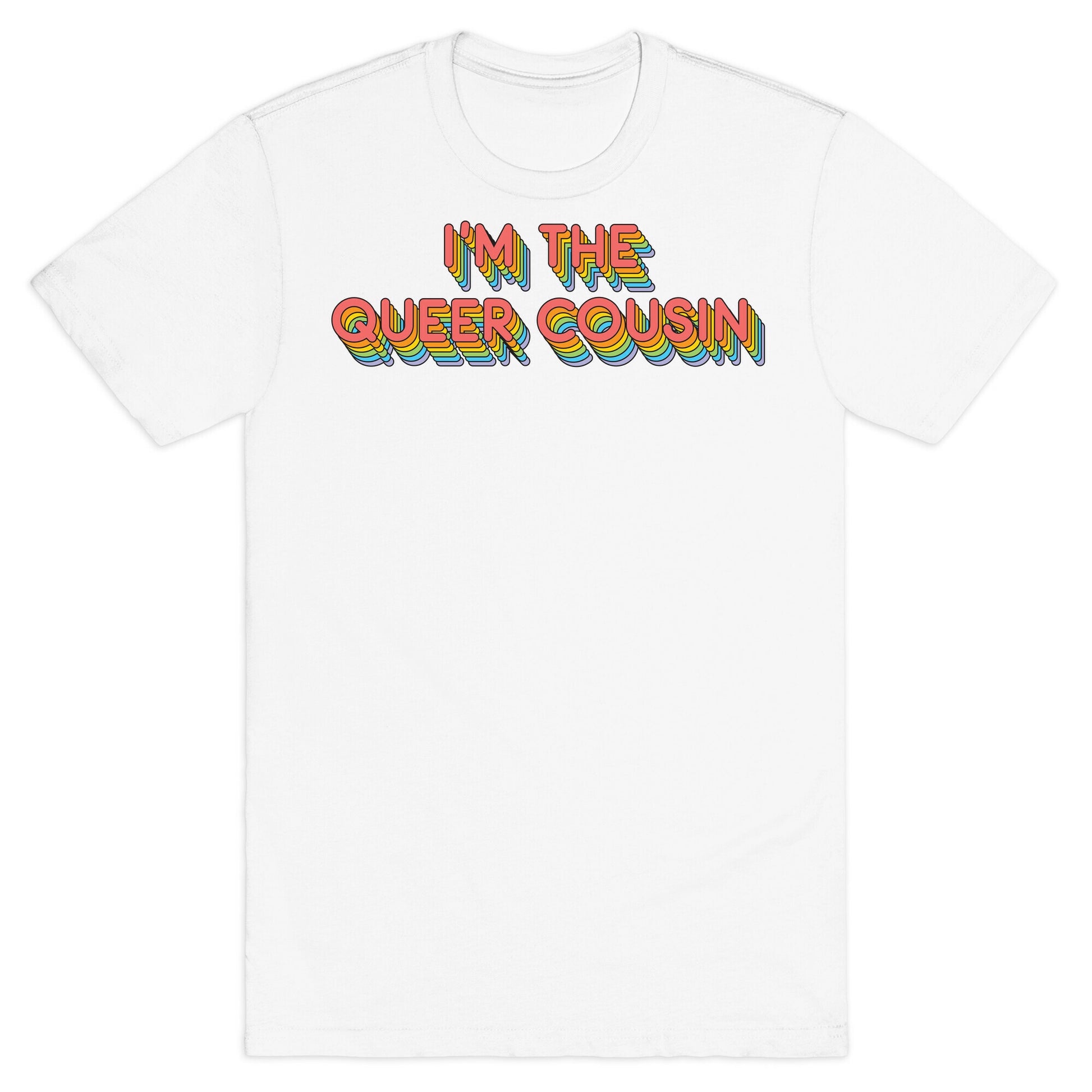 I'm The Queer Cousin T-Shirt