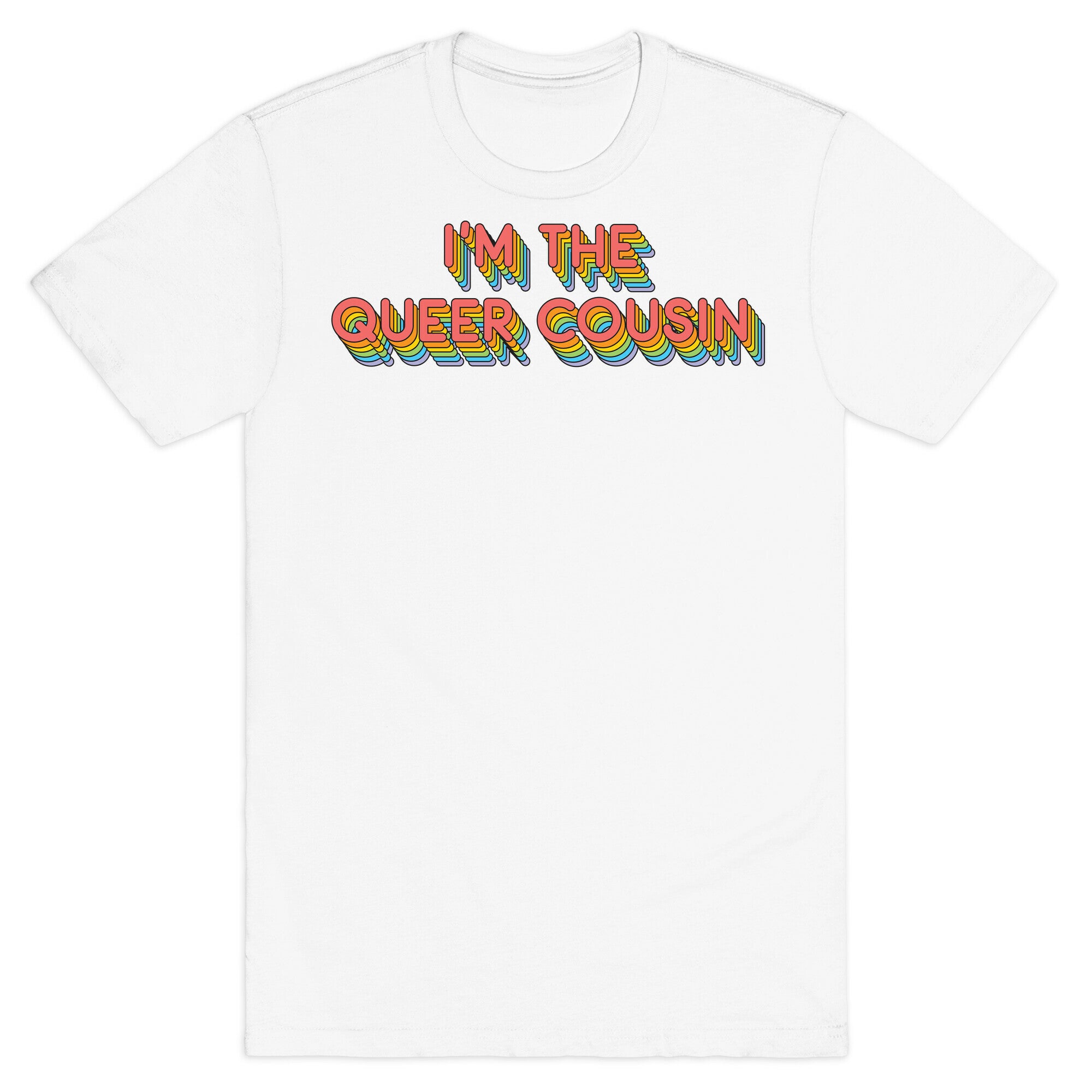I'm The Queer Cousin T-Shirt