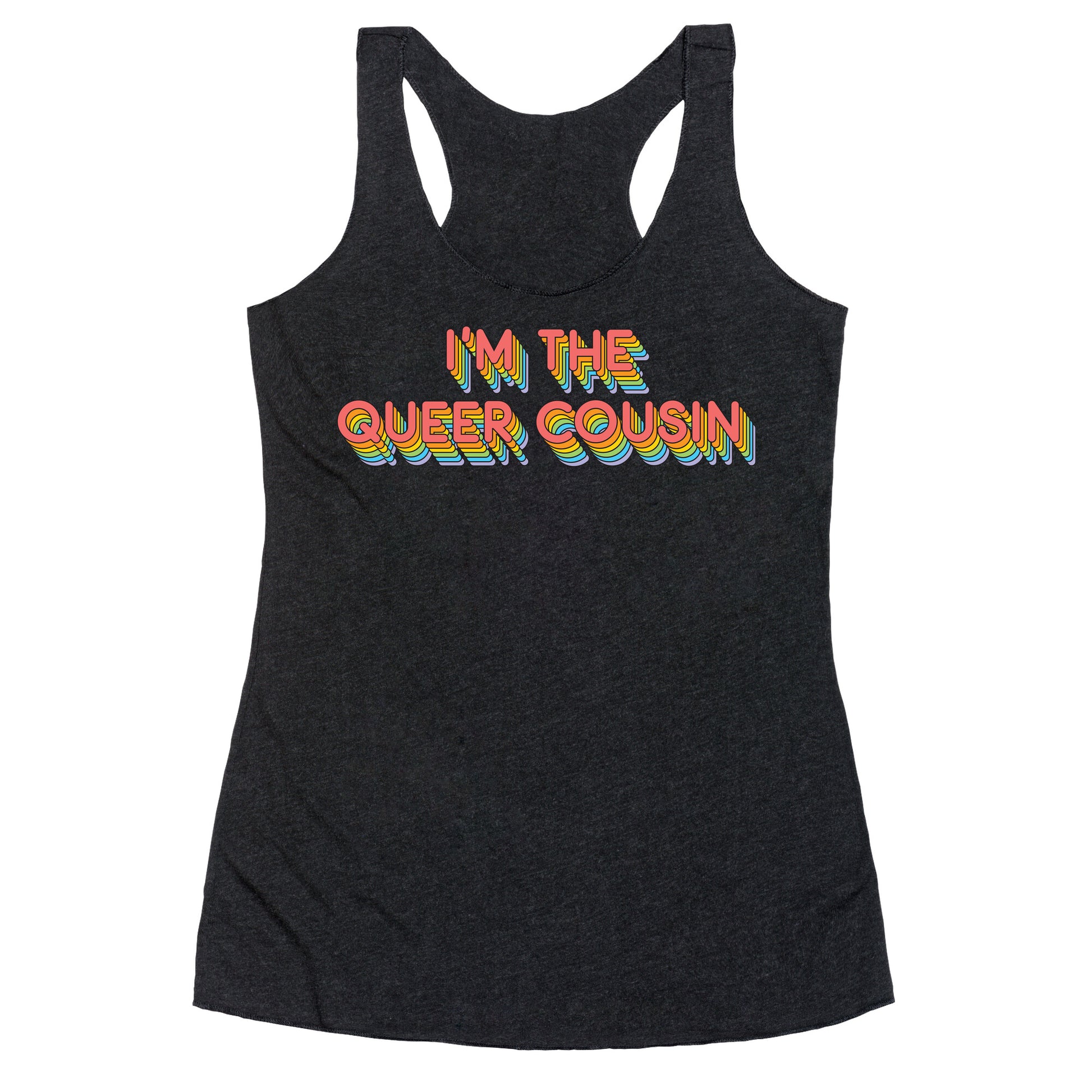 I'm The Queer Cousin Racerback Tank