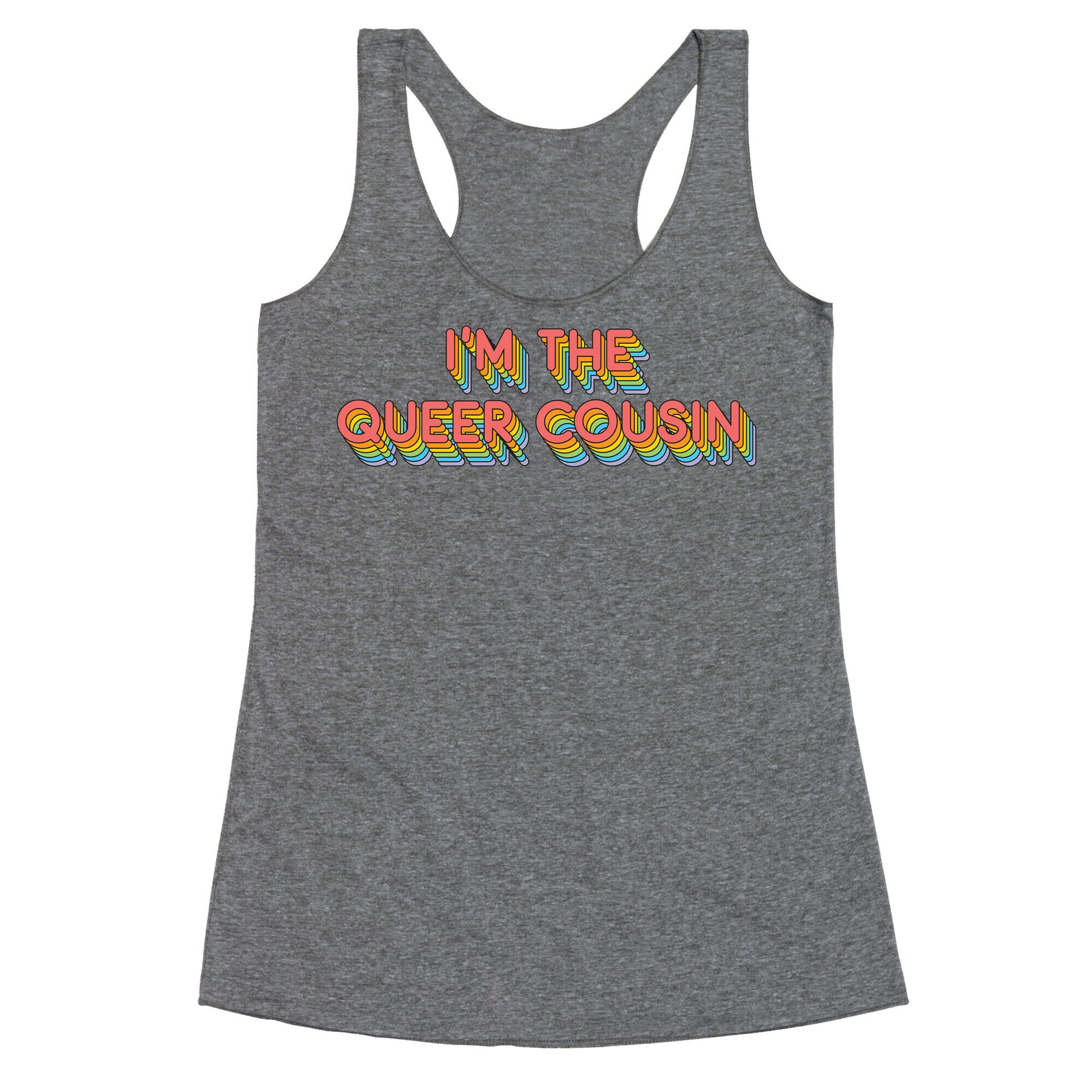 I'm The Queer Cousin Racerback Tank