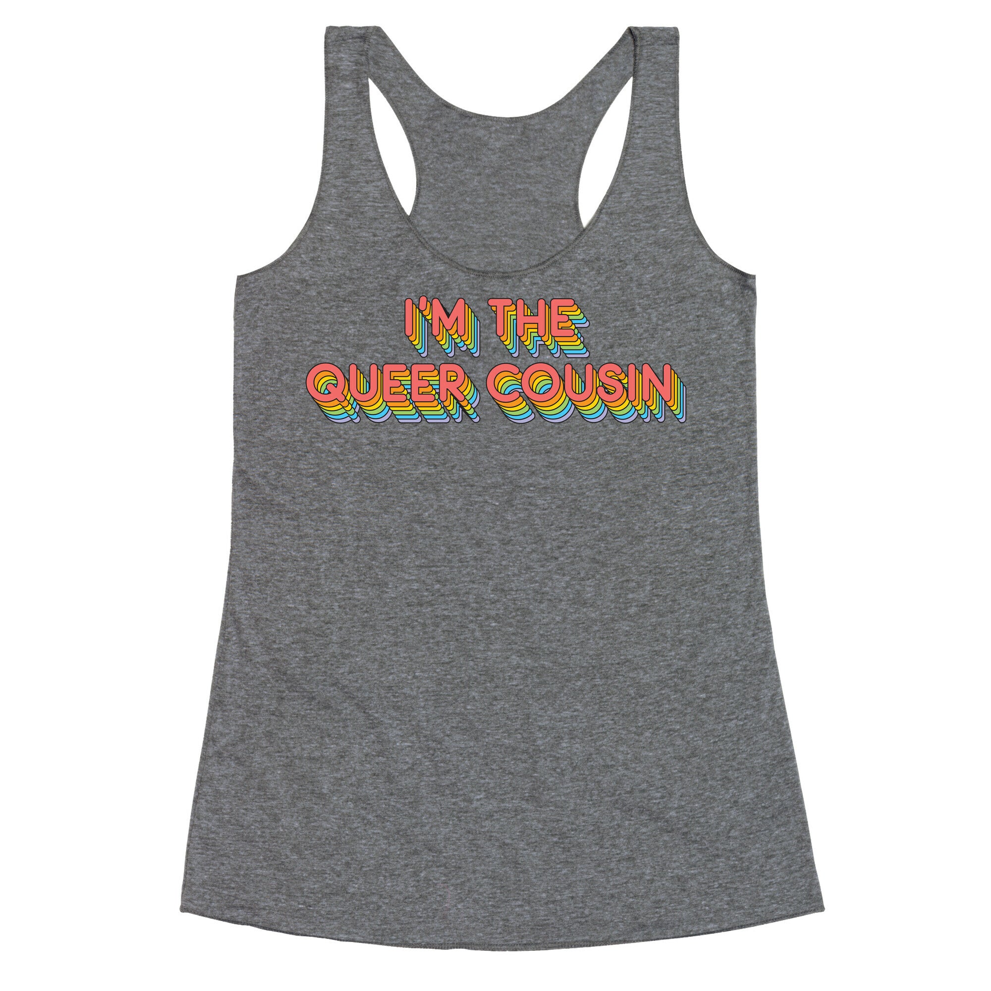 I'm The Queer Cousin Racerback Tank