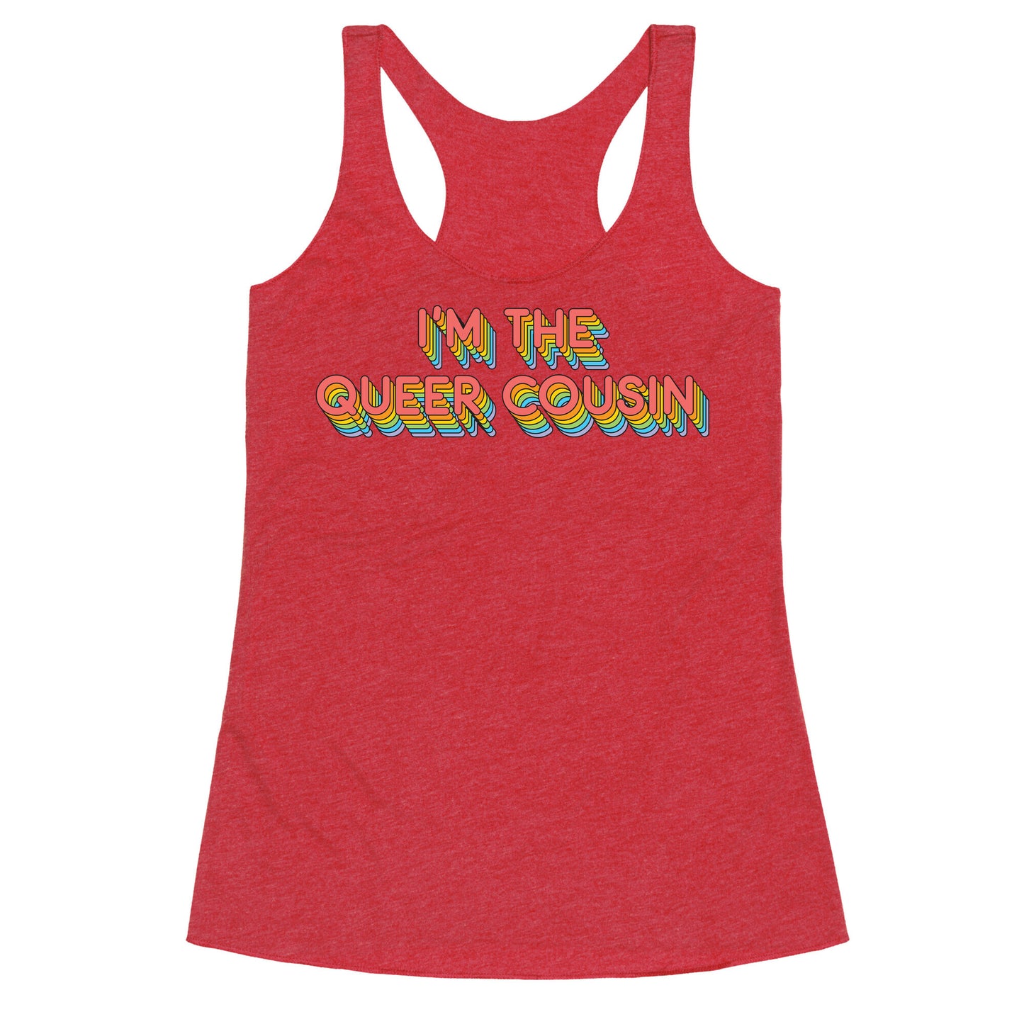 I'm The Queer Cousin Racerback Tank