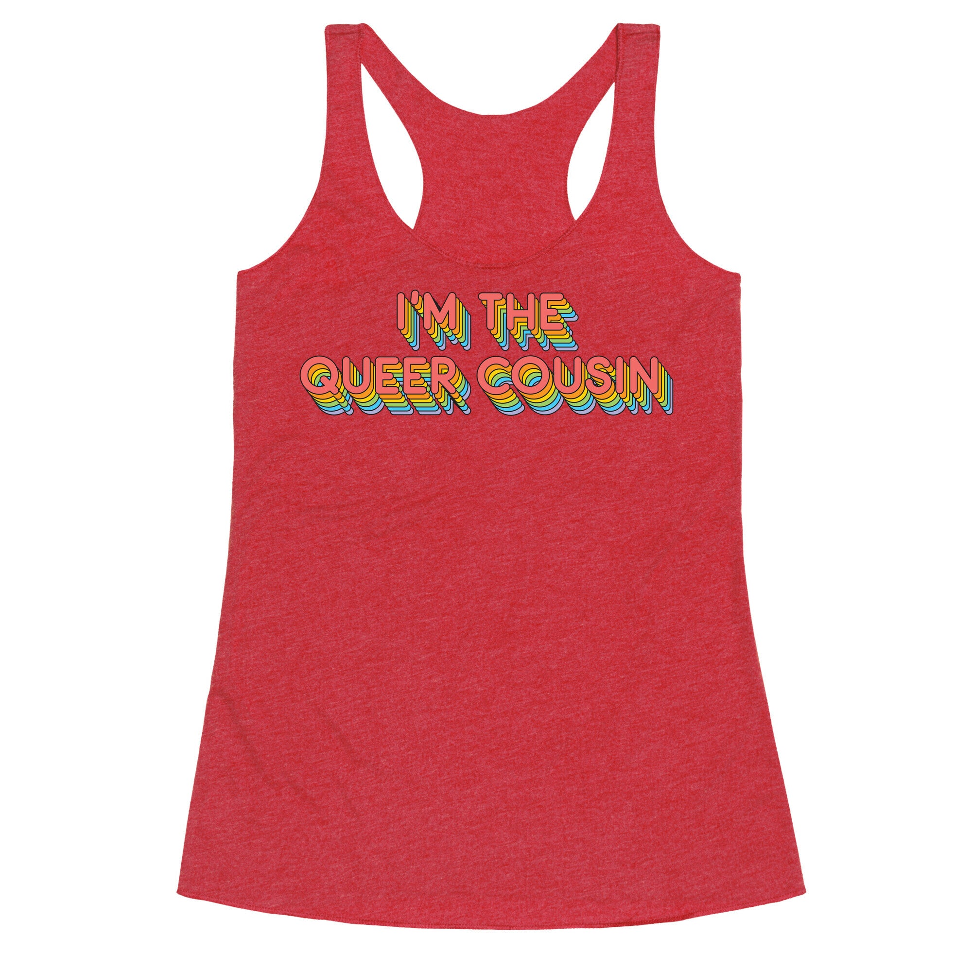 I'm The Queer Cousin Racerback Tank
