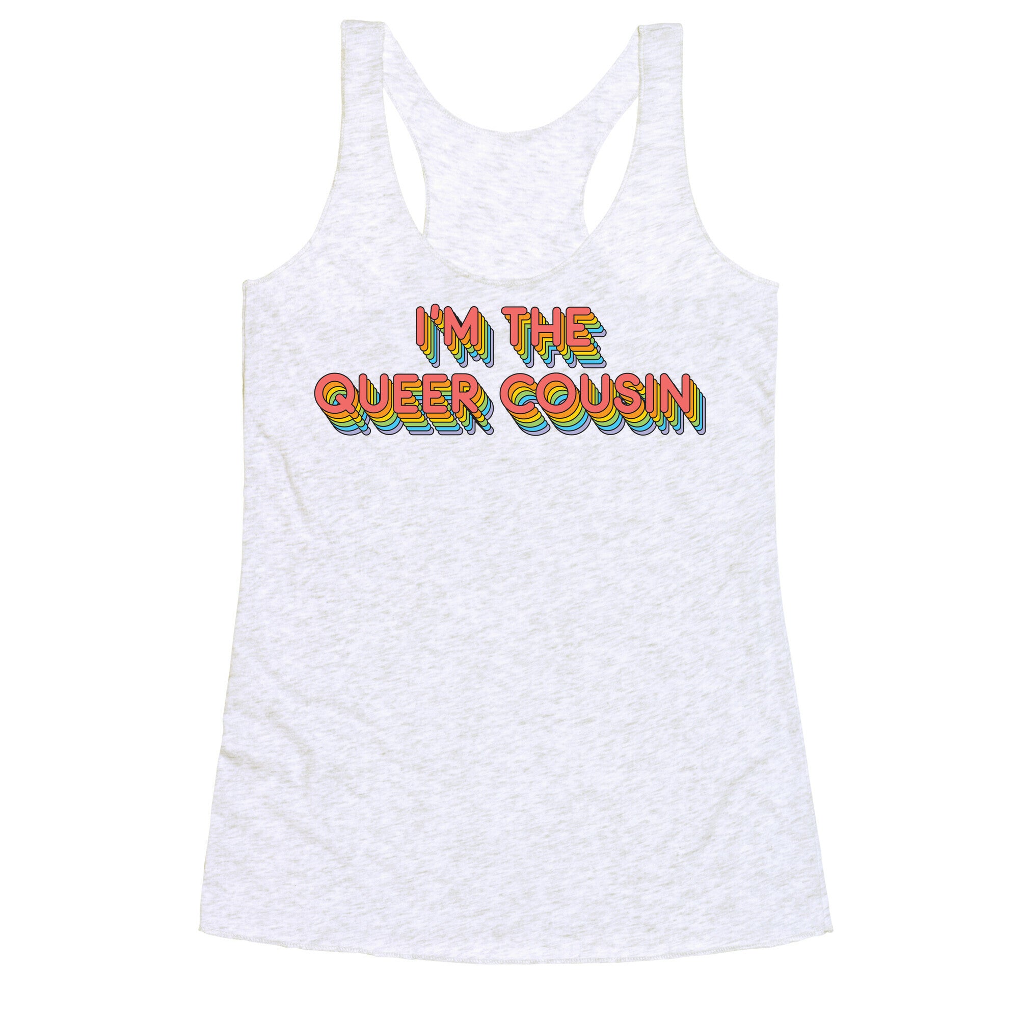 I'm The Queer Cousin Racerback Tank