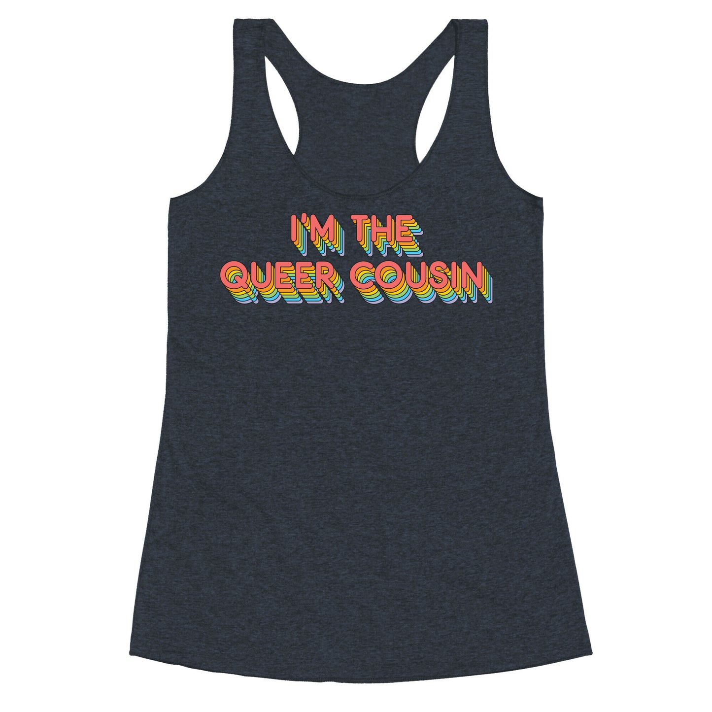 I'm The Queer Cousin Racerback Tank