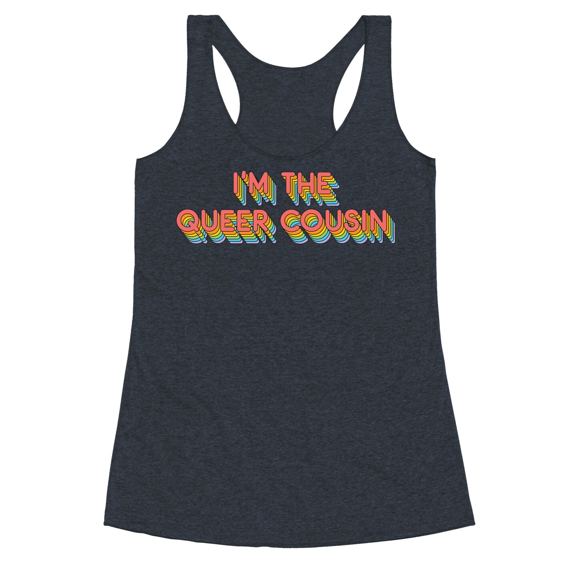 I'm The Queer Cousin Racerback Tank