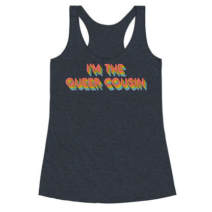 I'm The Queer Cousin Racerback Tank