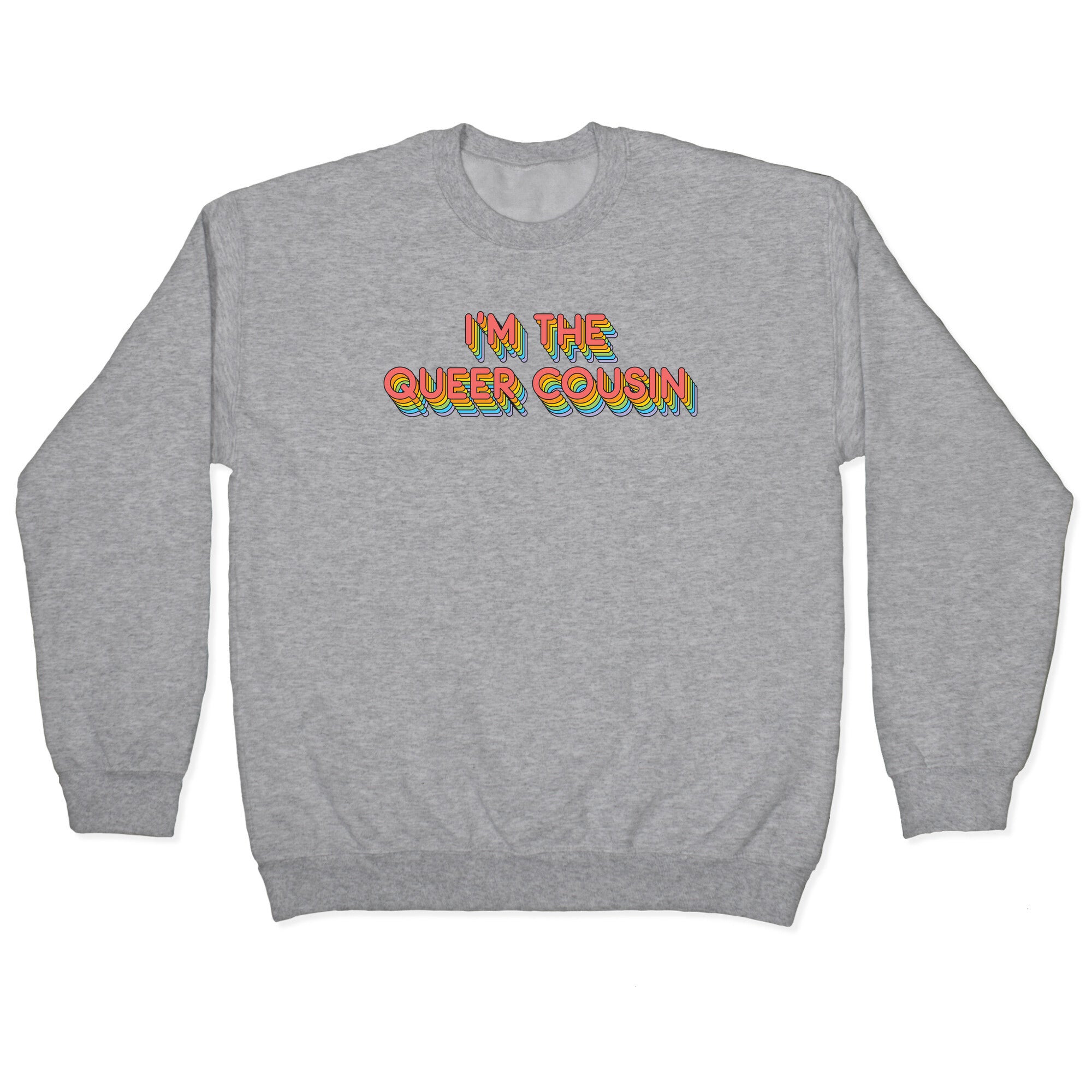 I'm The Queer Cousin Crewneck Sweatshirt