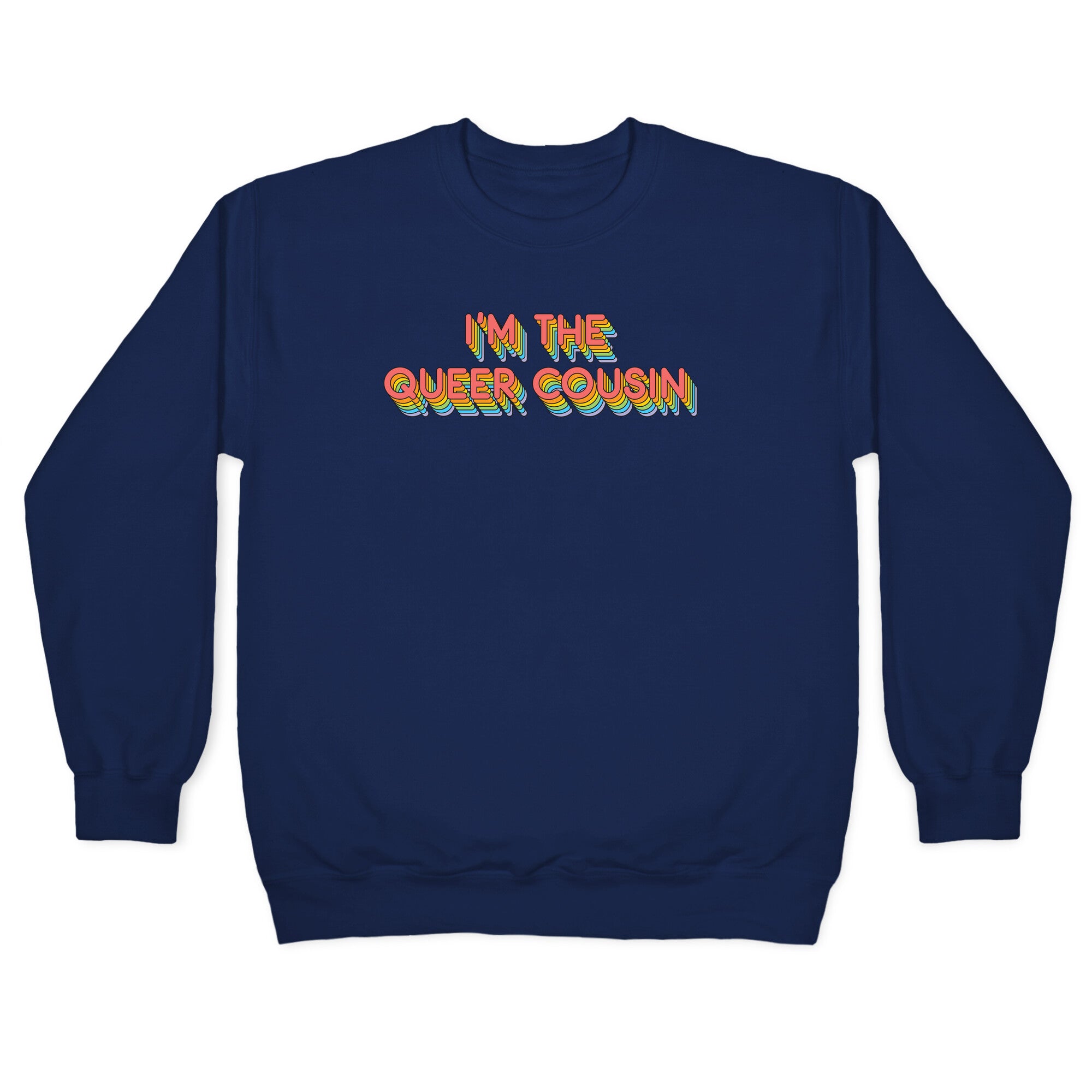 I'm The Queer Cousin Crewneck Sweatshirt