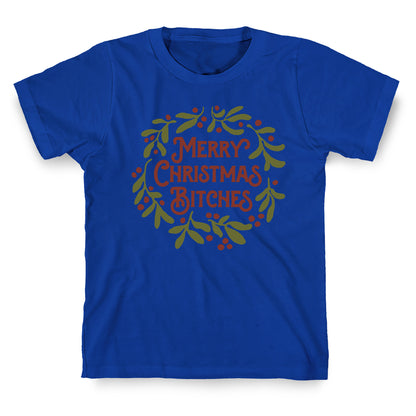 Merry Christmas Bitches  T-Shirt