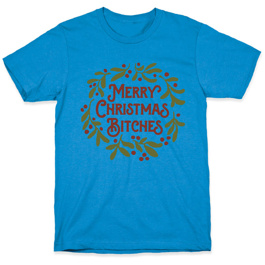 Merry Christmas Bitches  T-Shirt