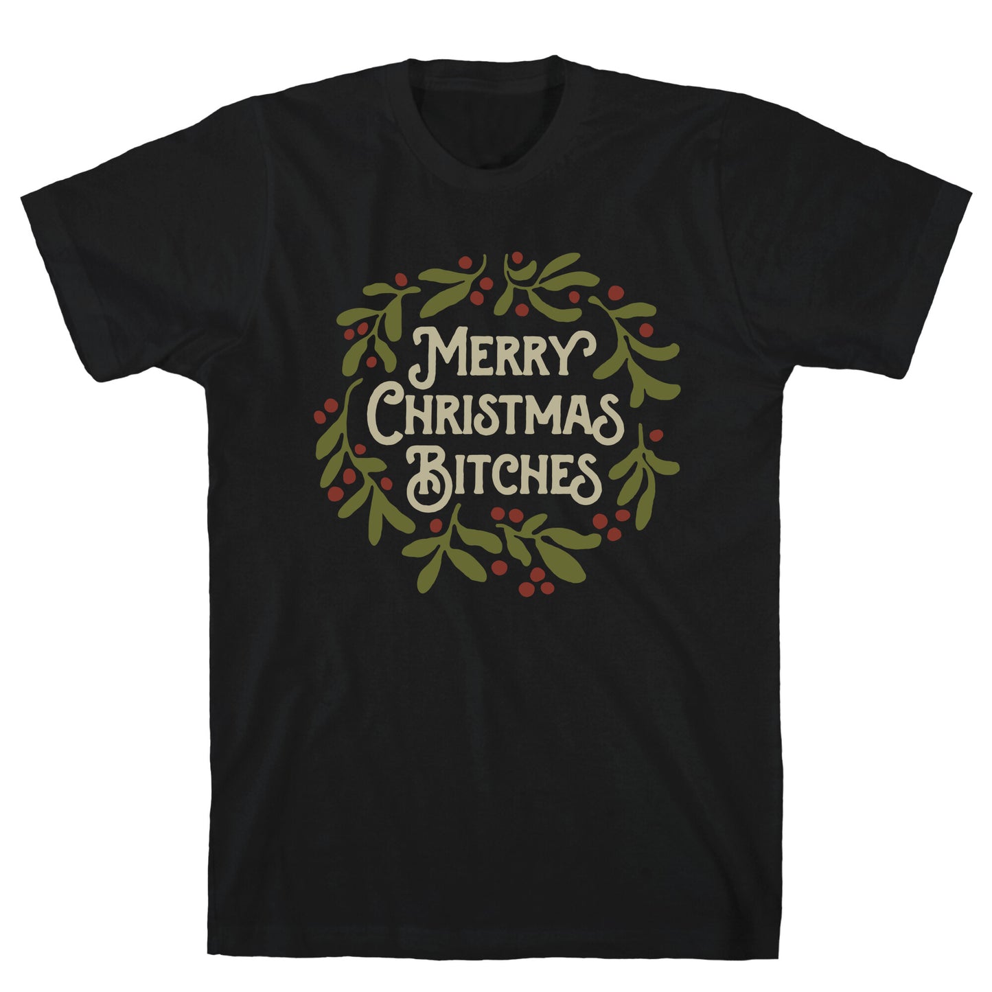 Merry Christmas Bitches  T-Shirt