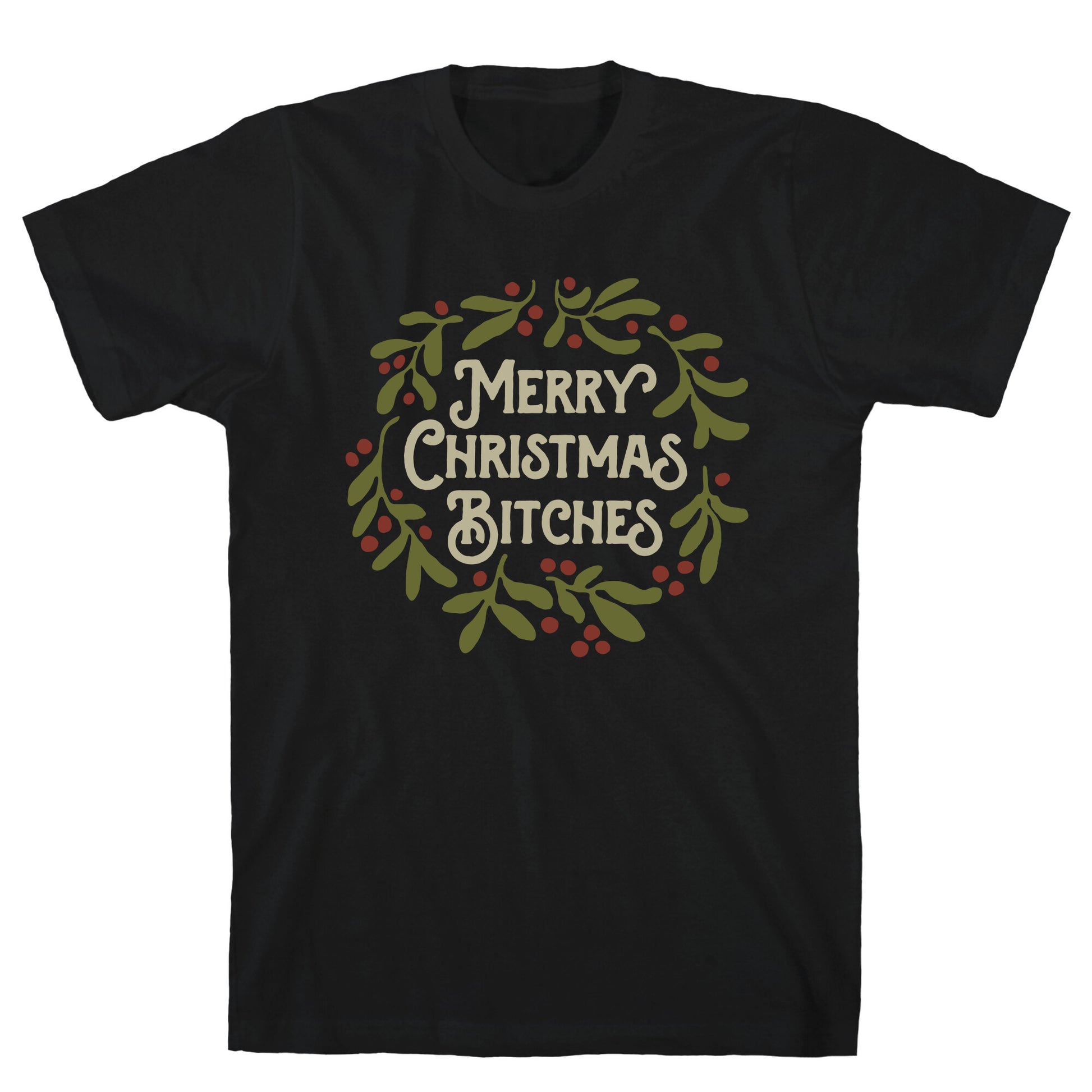 Merry Christmas Bitches  T-Shirt