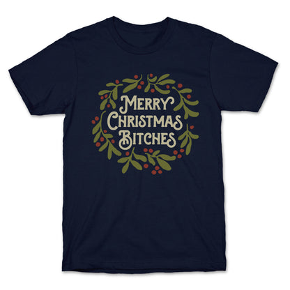Merry Christmas Bitches  T-Shirt